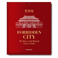 FORBIDDEN CITY: THE PALACE AT THE HEART OF CHINESE CULTURE ASSOULINE