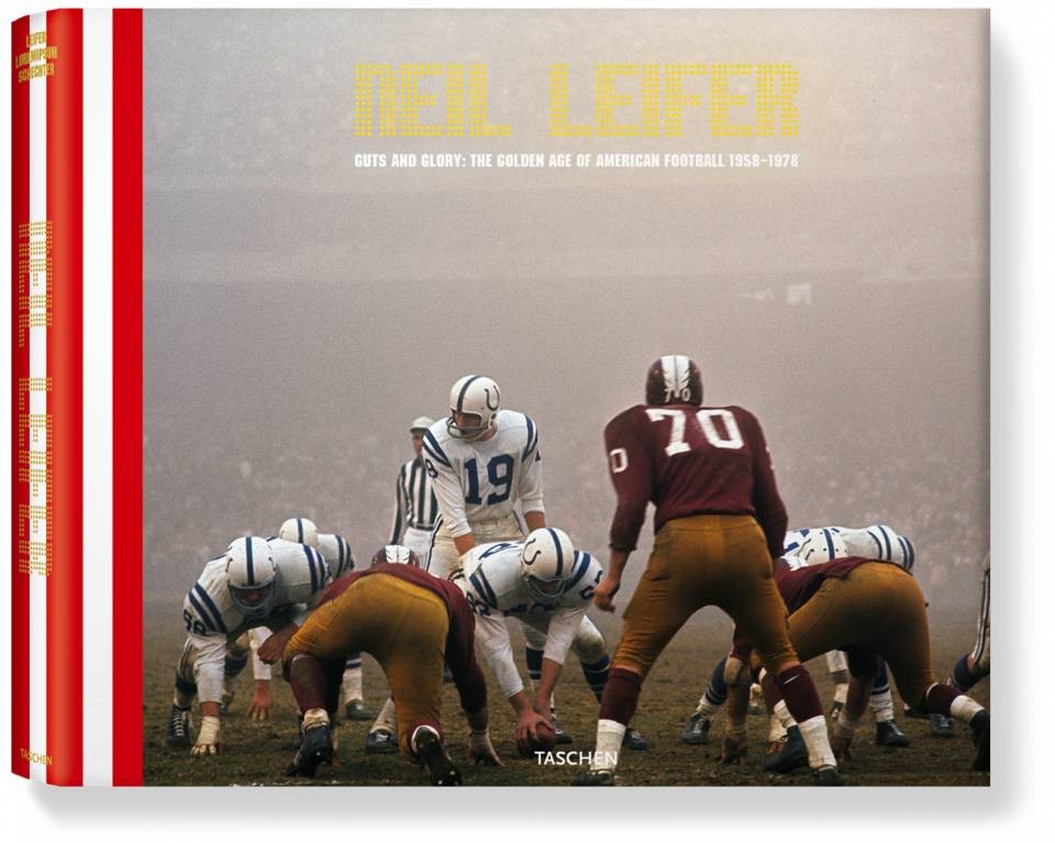 NEIL LEIFER. GUTS & GLORY. THE GOLDEN AGE OF AMERICAN FOOTBALL 1958 - 1978